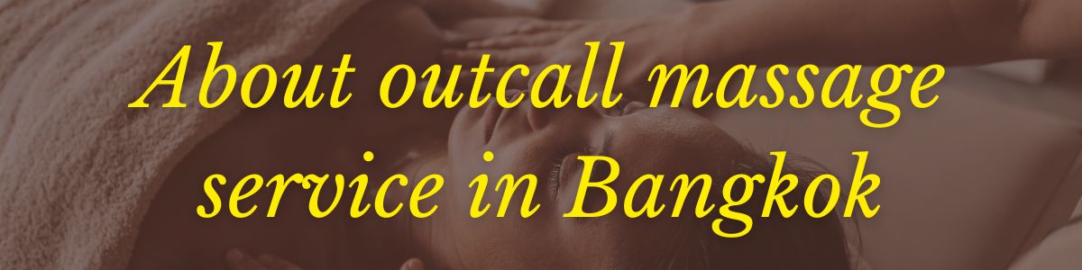 About outcall massage service in Bangkok