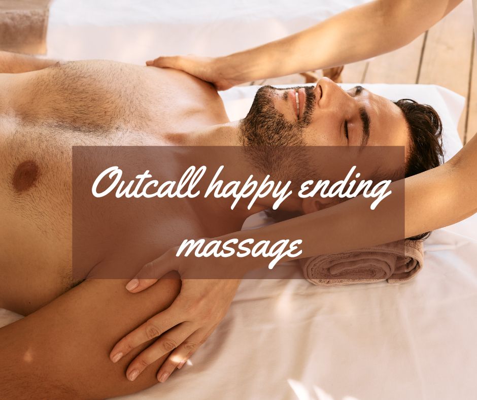 Outcall happy ending massage